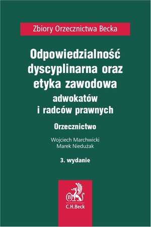 Odpowiedzialność dyscyplinarna etyka zawodowa adwokatów i radców prawnych. Orzecznictwo. Wydanie 3 – ebook