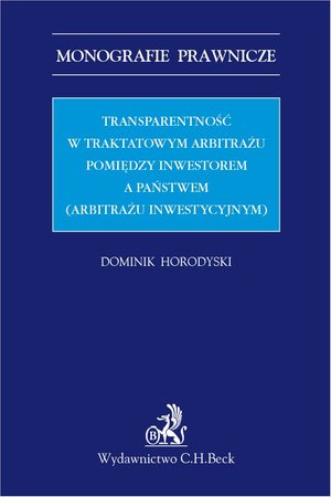 Transparentność w traktatowym arbitrażu pomiędzy inwestorem a państwem (arbitrażu inwestycyjnym) – ebook