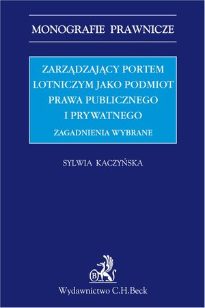 Zarządzający portem lotniczym jako podmiot prawa. Wybrane zagadnienia – ebook