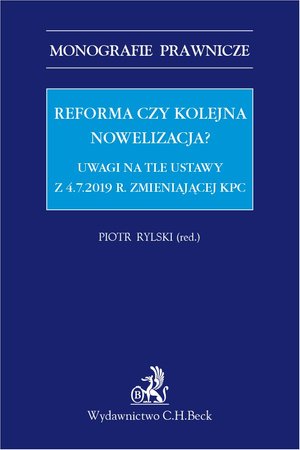 Reforma czy kolejna nowelizacja? Uwagi na tle ustawy z 4.7.2019 r. zmieniającej KPC – ebook