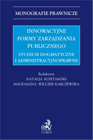 Innowacyjne formy zarządzania publicznego. Studium dogmatyczne i administracyjnoprawne – ebook