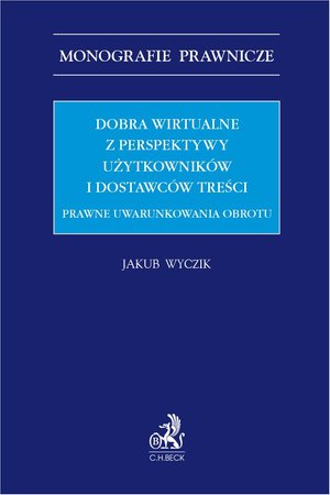 Dobra wirtualne z perspektywy użytkowników i dostawców treści. Prawne uwarunkowania obrotu – ebook