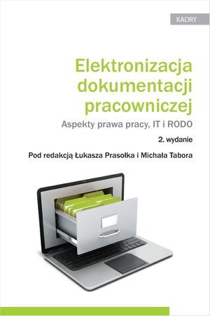 Elektronizacja dokumentacji pracowniczej. Aspekty prawa pracy IT i RODO – ebook