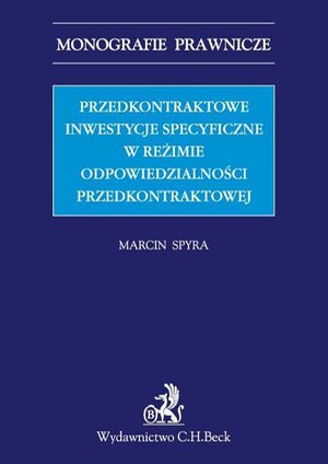 Przedkontraktowe inwestycje specyficzne w reżimie odpowiedzialności przedkontraktowej – ebook