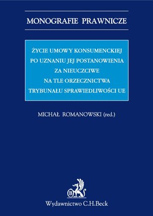 Życie umowy konsumenckiej po uznaniu jej postanowienia za nieuczciwe na tle orzecznictwa TSUE – ebook