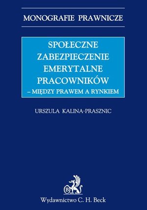 Społeczne zabezpieczenie emerytalne pracowników - między prawem a rynkiem – ebook