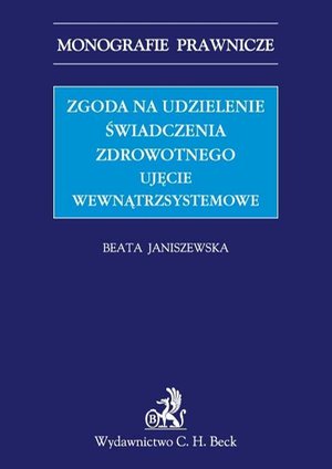 Zgoda na udzielenie świadczenia zdrowotnego. Ujęcie wewnątrzsystemowe – ebook
