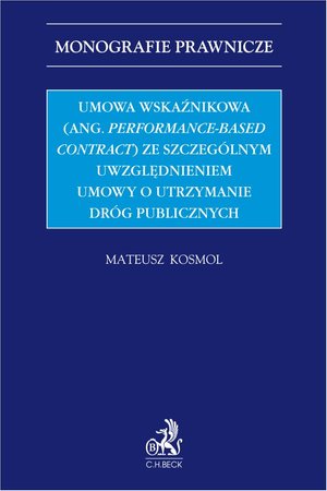 Umowa wskaźnikowa (ang. performance-based contract) ze szczególnym uwzględnieniem umowy o utrzymanie dróg publicznych – ebook