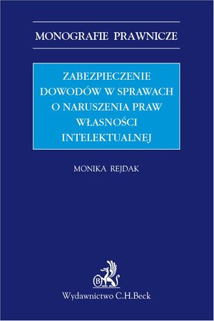 Zabezpieczenie dowodów w sprawach o naruszenia praw własności intelektualnej – ebook