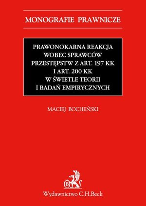 Prawnokarna reakcja wobec sprawców przestępstw z art. 197 KK i art. 200 KK w świetle teorii i badań empirycznych – ebook
