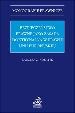 Bezpieczeństwo prawne jako zasada doktrynalna w prawie Unii Europejskiej – ebook