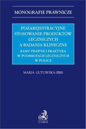 Pozarejestracyjne stosowanie produktów leczniczych a badania kliniczne. Ramy prawne i praktyka w podmiotach leczniczych w Polsce – ebook