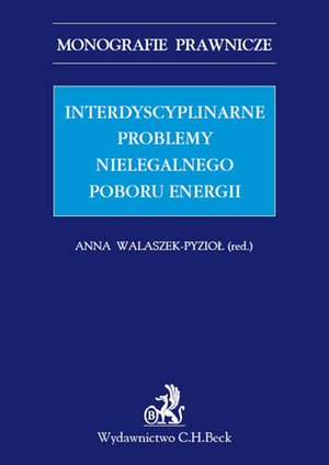 Interdyscyplinarne problemy nielegalnego poboru energii. Studium prawne – ebook