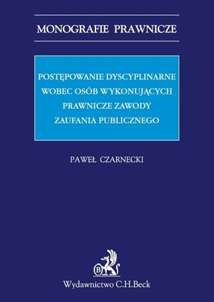 Postępowanie dyscyplinarne wobec osób wykonujących prawnicze zawody zaufania publicznego – ebook
