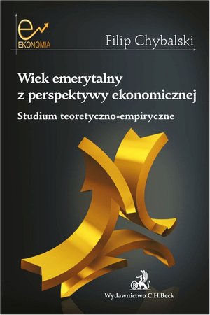 Wiek emerytalny z perspektywy ekonomicznej. Studium teoretyczno-empiryczne – ebook