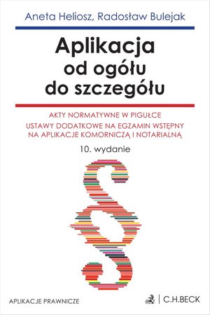Aplikacja od ogółu do szczegółu. Akty normatywne w pigułce. Ustawy dodatkowe na egzamin wstępny na aplikacje komorniczą i notarialną – ebook