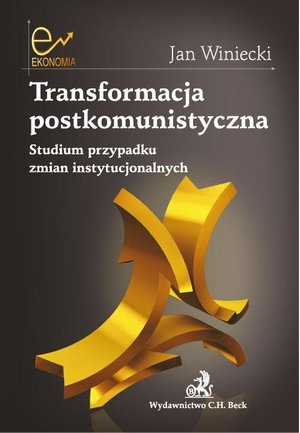 Transformacja postkomunistyczna Studium przypadku zmian instytucjonalnych – ebook