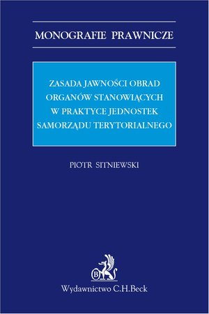 Zasada jawności obrad organów stanowiących w praktyce jednostek samorządu terytorialnego – ebook