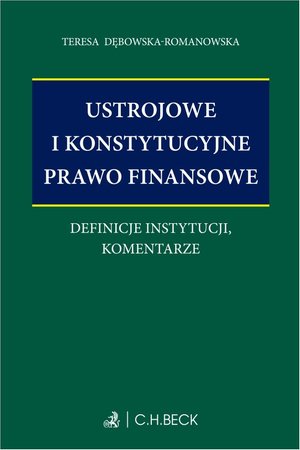 Ustrojowe i konstytucyjne prawo finansowe. Definicje instytucji komentarze – ebook