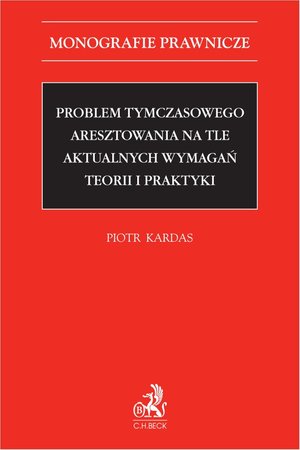 Problem tymczasowego aresztowania na tle aktualnych wymagań teorii i praktyki – ebook