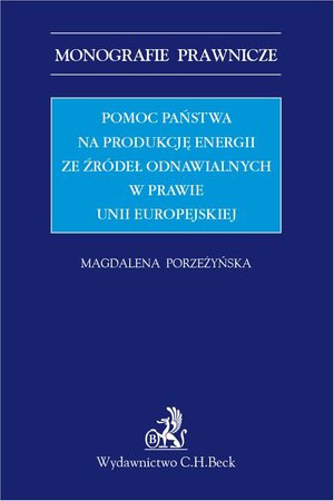 Pomoc państwa na produkcję energii ze źródeł odnawialnych w prawie Unii Europejskiej – ebook