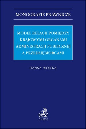 Model relacji pomiędzy krajowymi organami administracji publicznej a przedsiębiorcami – ebook