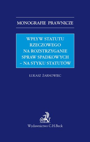 Wpływ statutu rzeczowego na rozstrzyganie spraw spadkowych - na styku statutów – ebook