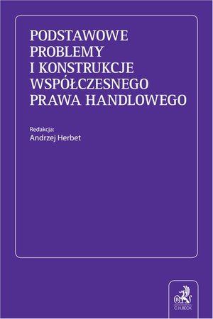 Podstawowe problemy i konstrukcje współczesnego prawa handlowego – ebook