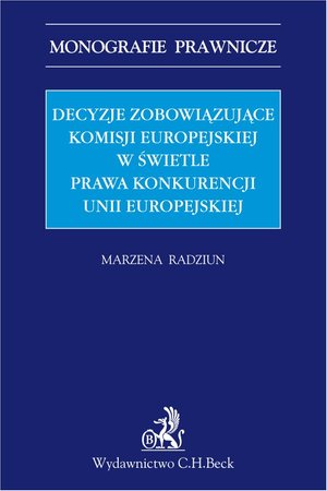 Decyzje zobowiązujące Komisji Europejskiej w świetle prawa konkurencji Unii Europejskiej – ebook