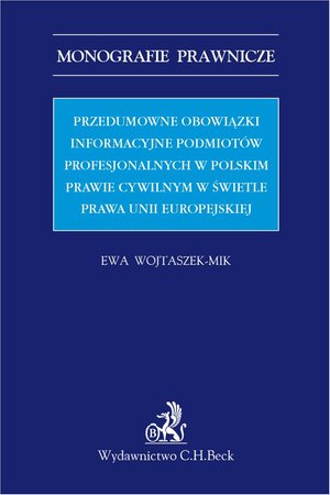 Przedumowne obowiązki informacyjne podmiotów profesjonalnych w polskim prawie cywilnym w świetle prawa Unii Europejskiej – ebook