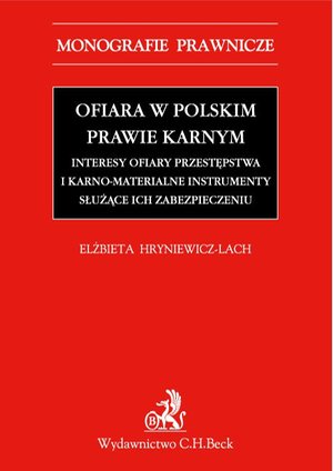 Ofiara w polskim prawie karnym. Interesy ofiary przestępstwa i karno-materialne instrumenty służące ich zabezpieczeniu – ebook