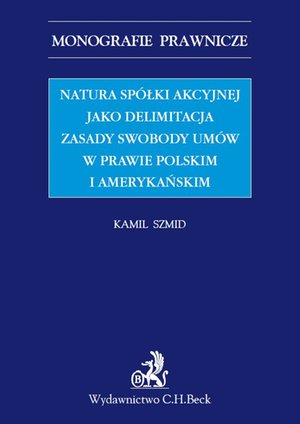 Natura spółki akcyjnej jako delimitacja zasady swobody umów w prawie polskim i amerykańskim – ebook