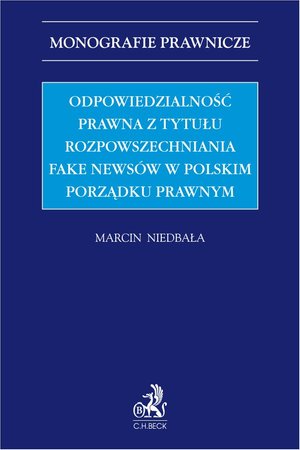 Odpowiedzialność prawna z tytułu rozpowszechniania fake newsów w polskim porządku prawnym – ebook