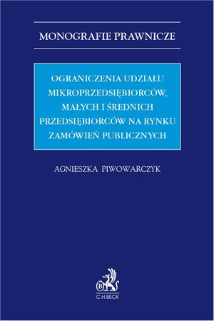Ograniczenia udziału mikroprzedsiębiorców małych i średnich przedsiębiorców na rynku zamówień publicznych – ebook