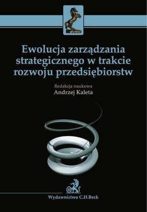 Ewolucja zarządzania strategicznego w trakcie rozwoju przedsiębiorstw – ebook
