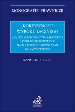 „Korzystność” wyroku łącznego. Analiza orzecznictwa sądowego i poglądów doktryny na tle polskich rozwiązań normatywnych – ebook