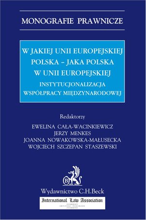 W jakiej Unii Europejskiej Polska - jaka Polska w Unii Europejskiej. Instytucjonalizacja współpracy międzynarodowej – ebook