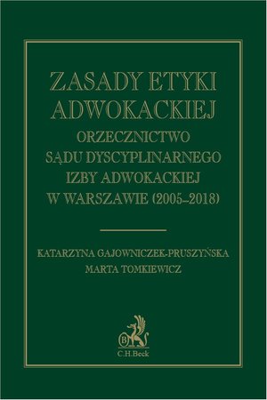 Zasady etyki adwokackiej. Orzecznictwo Sądu Dyscyplinarnego Izby Adwokackiej w Warszawie (2005-2018) – ebook