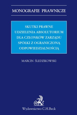 Skutki prawne udzielenia absolutorium dla członków zarządu spółki z ograniczoną odpowiedzialnością – ebook