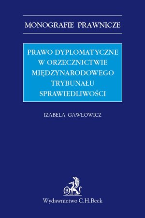 Prawo dyplomatyczne w orzecznictwie Międzynarodowego Trybunału Sprawiedliwości – ebook