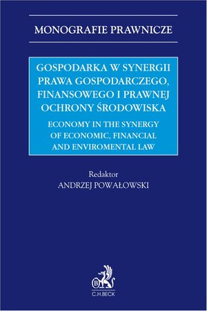 Gospodarka w synergii prawa gospodarczego finansowego i prawnej ochrony środowiska. Economy in the synergy of economic financial and enviromental law – ebook