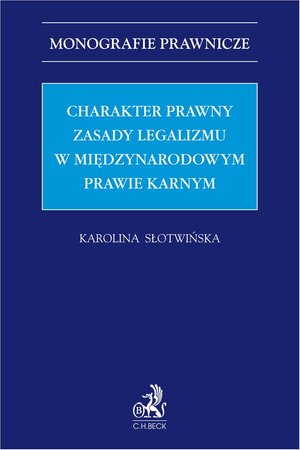 Charakter prawny zasady legalizmu w międzynarodowym prawie karnym – ebook