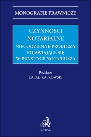 Czynności notarialne. Niecodzienne problemy pojawiające się w praktyce notariusza – ebook