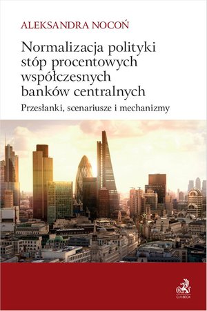 Normalizacja polityki stóp procentowych współczesnych banków centralnych – ebook