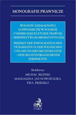 Wolność działalności gospodarczej w polskiej i niemieckiej kulturze prawnej - perspektywa komparystyczna. Freiheit der wirtschaftlichen Tätigkeiten in der Polnischen und Deutschen Rechtskultur - eine rechtsvergleichende Perspektive – ebook