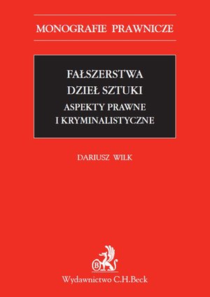 Fałszerstwa dzieł sztuki. Aspekty prawne i kryminalistyczne – ebook