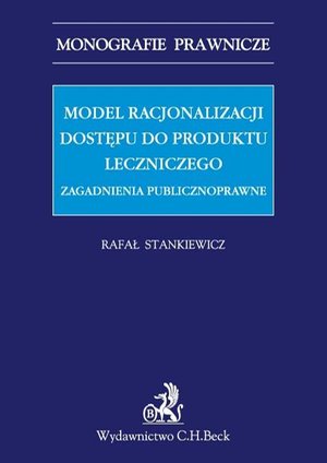 Model racjonalizacji dostępu do produktu leczniczego. Zagadnienia publicznoprawne – ebook