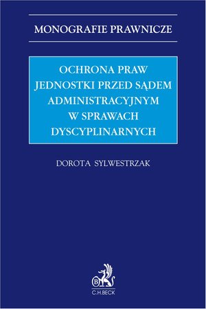 Ochrona praw jednostki przed sądem administracyjnym w sprawach dyscyplinarnych – ebook