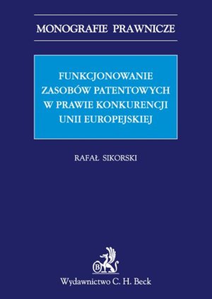 Funkcjonowanie zasobów patentowych w prawie konkurencji Unii Europejskiej – ebook
