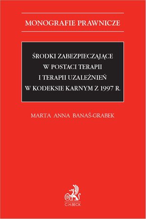 Środki zabezpieczające w postaci terapii i terapii uzależnień w Kodeksie karnym z 1997 r. – ebook